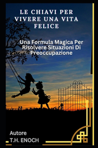 Le Chiavi Per Vivere Una Vita Felice