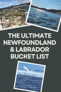 Ultimate Newfoundland and Labrador Bucket List: Travel Experiences