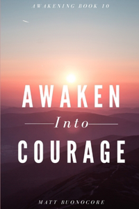 Awaken Into Courage
