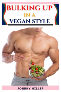 Bulking Up in a Vegan Style