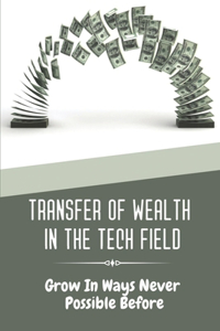 Transfer Of Wealth In The Tech Field