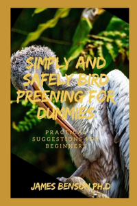 Simply and Safely Bird Preening for dummies