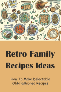 Retro Family Recipes Ideas