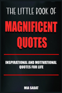 The Little Book Of Magnificent Quotes