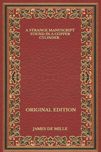 A Strange Manuscript Found in a Copper Cylinder - Original Edition