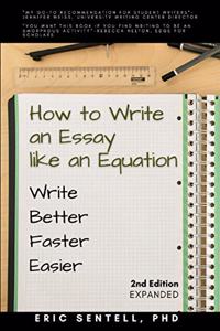 How to Write an Essay like an Equation: Write Better, Faster, Easier
