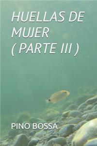 Huellas de Mujer ( Parte III )