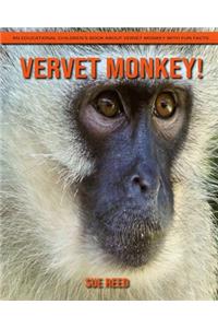 Vervet Monkey! An Educational Children's Book about Vervet Monkey with Fun Facts