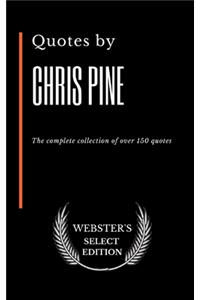 Quotes by Chris Pine: The complete collection of over 150 quotes