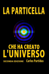 La Particella Che Ha Creato l'Universo