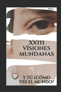 XXIII Visiones mundanas