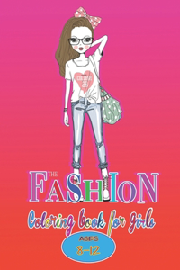 The Fashion Coloring Book for Girls Ages 8-12