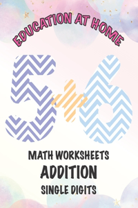 Education at Home Math Worksheets Addition Single Digits 5+6: Homeschooling Aid for Parents School First Grade Learn to Add Mathematics at Home Addition for Beginners Teach at Home Extra Practice Workbook Educa