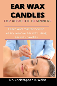 Ear Wax Candles For Absolute Beginners