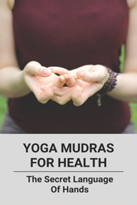 Yoga Mudras For Health