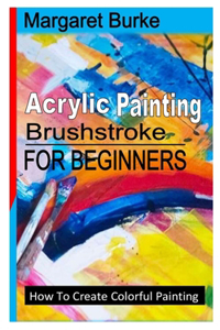 ACRYLIC PAINTING BRUSHSTROKE FOR BEGINNERS