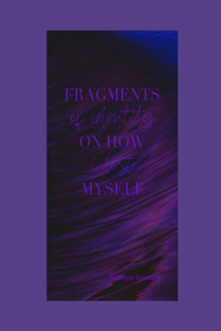"Fragments of Identity"