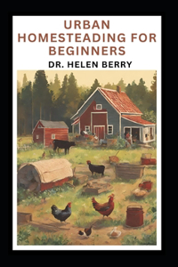 Urban Homesteading for Beginners