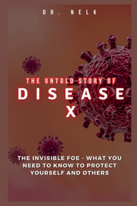 Untold Story of DISEASE X