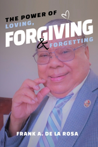 Power of Loving, Forgiving, & Forgetting