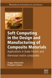 Soft Computing in the Design and Manufacturing of Composite Materials