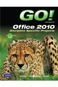 GO! with Microsoft Office 2010, Discipline Specific Projects