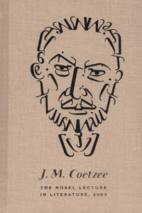 J.M. Coetzee the Nobel Lecture in Literature, 2003
