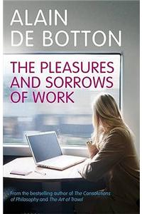 The Pleasures and Sorrows of Work