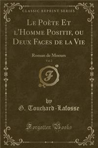 Le Poète Et l'Homme Positif, Ou Deux Faces de la Vie, Vol. 2