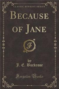 Because of Jane (Classic Reprint)