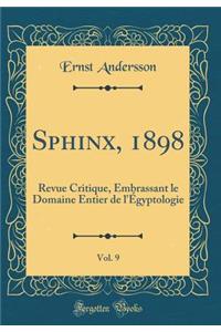 Sphinx, 1898, Vol. 9: Revue Critique, Embrassant Le Domaine Entier de L'Egyptologie (Classic Reprint)