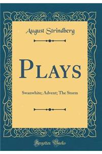 Plays: Swanwhite; Advent; The Storm (Classic Reprint)