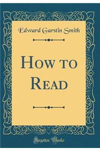 How to Read (Classic Reprint)