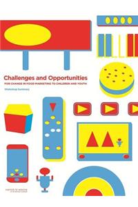 Challenges and Opportunities for Change in Food Marketing to Children and Youth