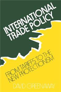 International Trade Policy: From Tariffs to the New Protectionism