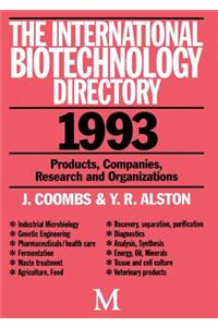 The International Biotechnology Directory 1993: Products, Companies, Research and Organizations