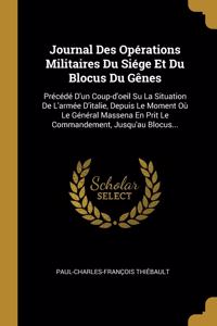 Journal Des Opérations Militaires Du Siége Et Du Blocus Du Gênes