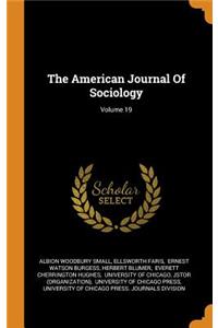 The American Journal of Sociology; Volume 19