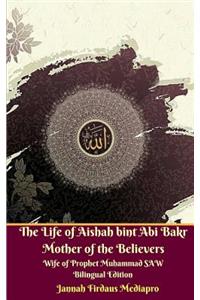 Life of Aishah bint Abi Bakr Mother of the Believers Wife of Prophet Muhammad SAW Bilingual Edition Standar Version
