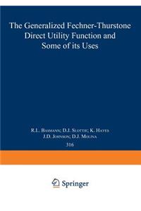 Generalized Fechner-Thurstone Direct Utility Function and Some of Its Uses