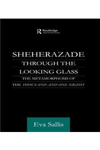 Sheherazade Through the Looking Glass