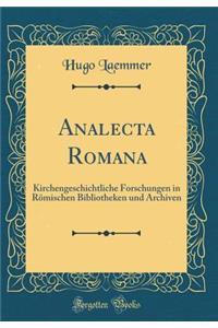 Analecta Romana: Kirchengeschichtliche Forschungen in RÃ¶mischen Bibliotheken Und Archiven (Classic Reprint)