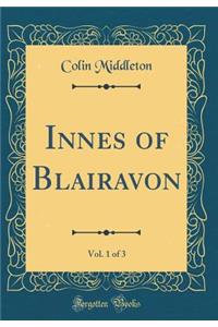 Innes of Blairavon, Vol. 1 of 3 (Classic Reprint)