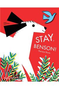 Stay, Benson!