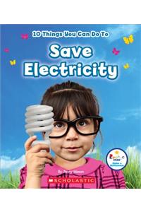 10 Things You Can Do to Save Electricity