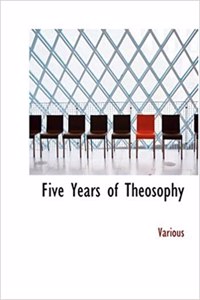 Five Years of Theosophy