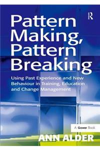 Pattern Making, Pattern Breaking