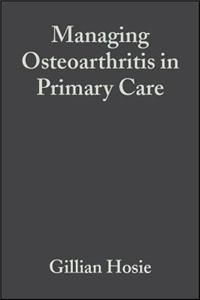 Managing Osteoarthritis in Primary Care