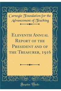 Eleventh Annual Report of the President and of the Treasurer, 1916 (Classic Reprint)
