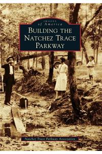 Building the Natchez Trace Parkway